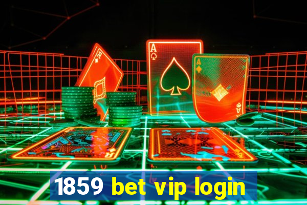 1859 bet vip login